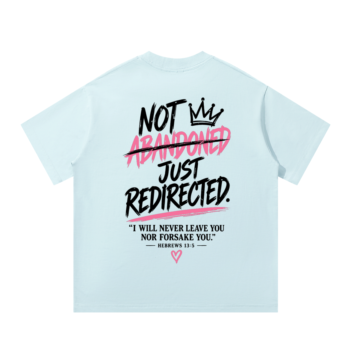 Back of sky blue Not Abandoned Just Redirected oversized tee with Hebrews 13:5 statement print