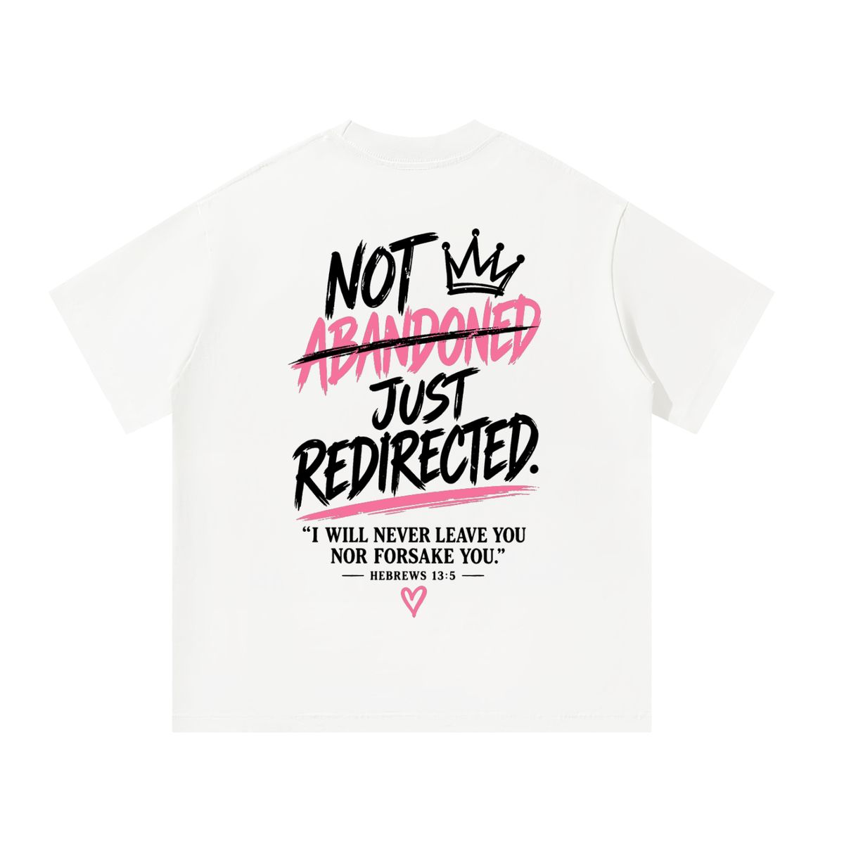 Back of white Not Abandoned Just Redirected oversized tee with Hebrews 13:5 statement print