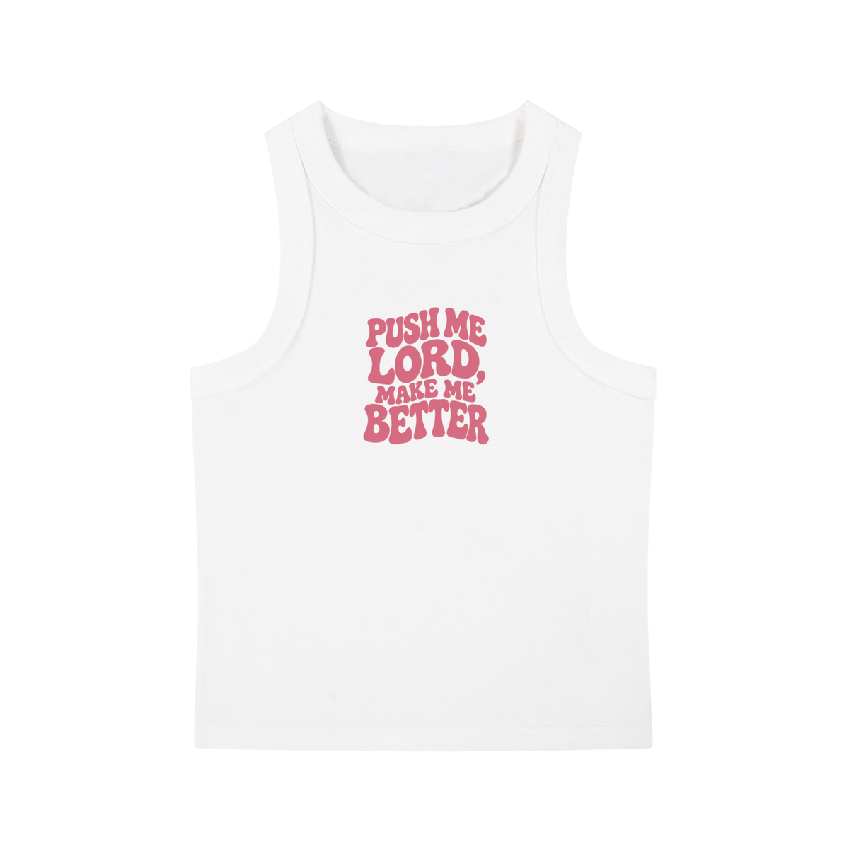 Push Me Lord, Make Me Better – Graphic Tank