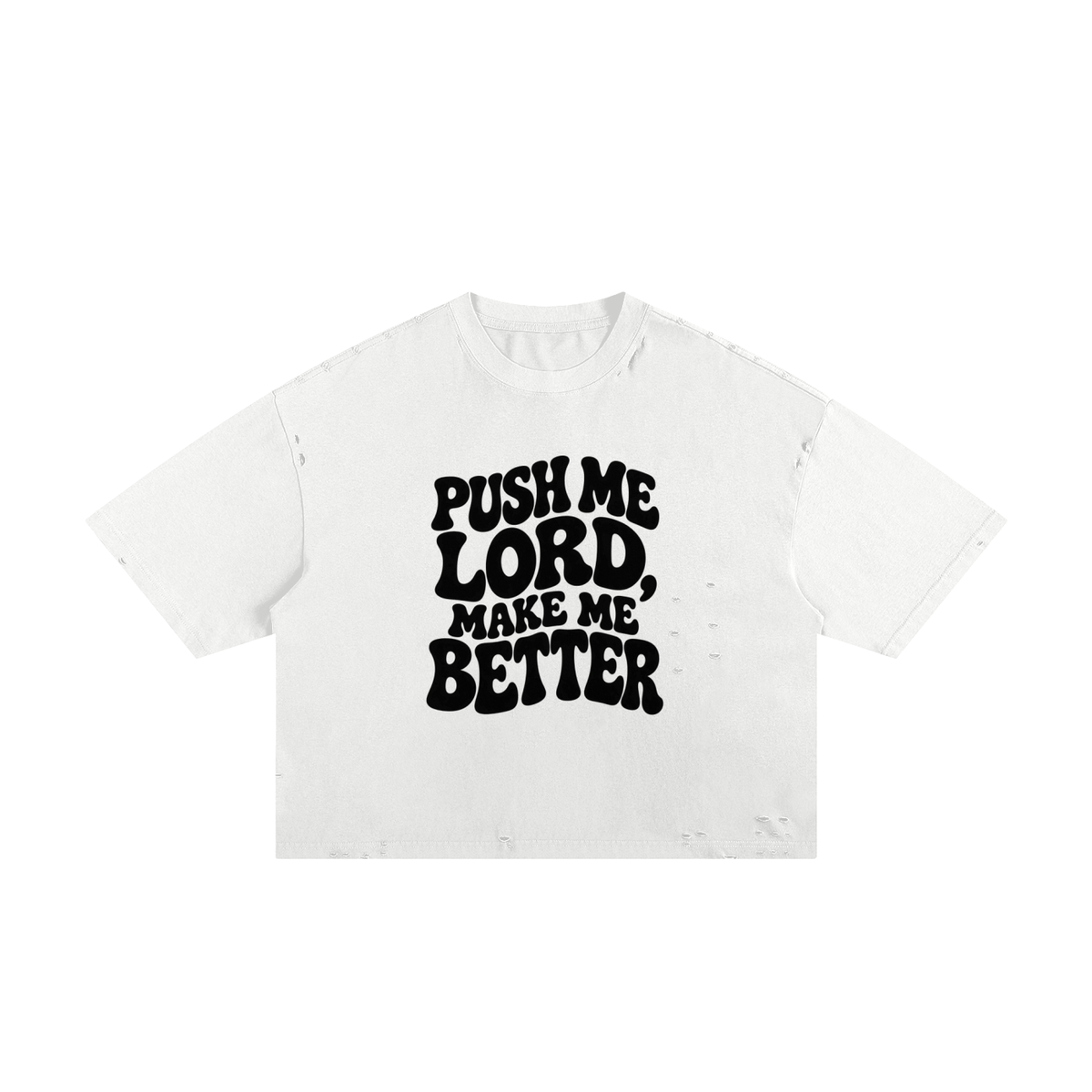 Push Me Lord, Make Me Better – Boxy Tee